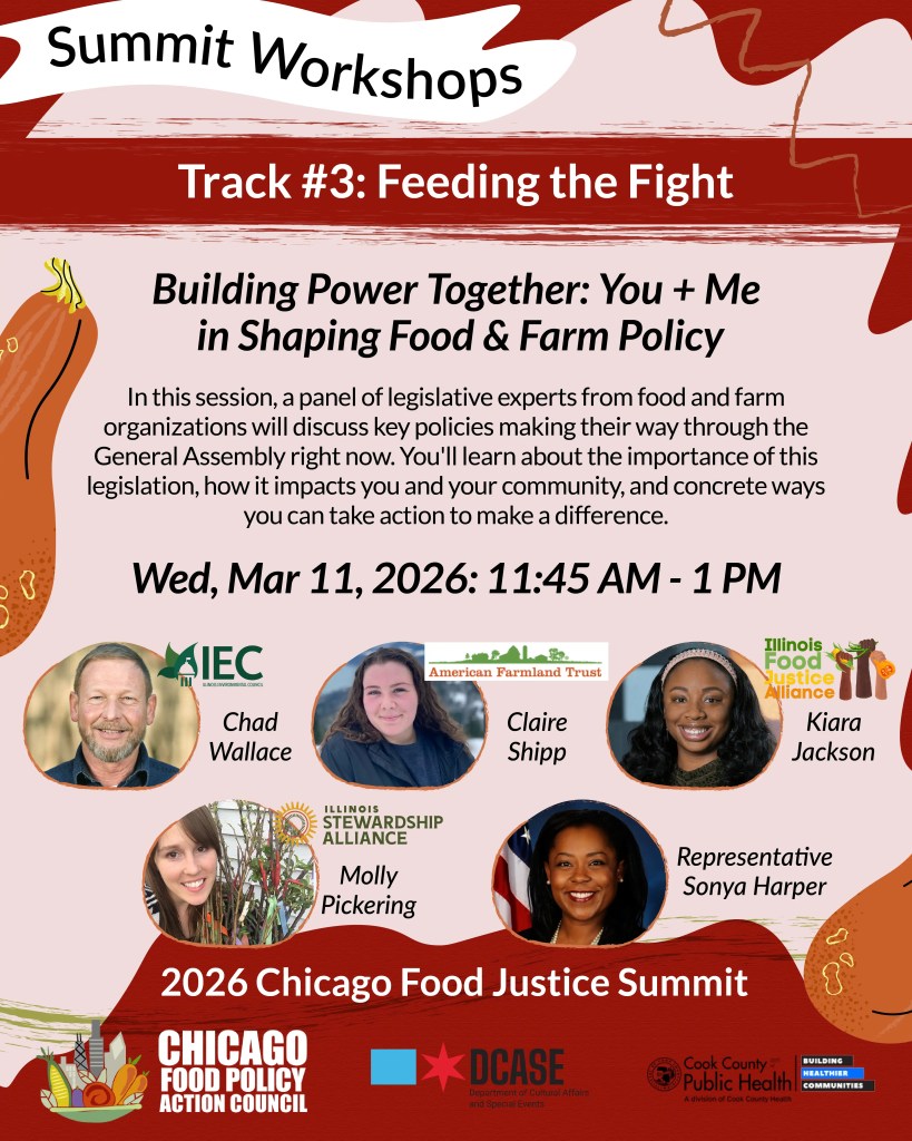 Promotional graphic for the 2026 Chicago Food Justice Summit workshop titled 'Feeding the Fight'. Key details include the focus on shaping food and farm policy, a date of March 11, 2026, and a panel featuring Chad Wallace, Claire Shipp, Molly Pickering, Kiara Jackson, and Representative Sonya Harper.