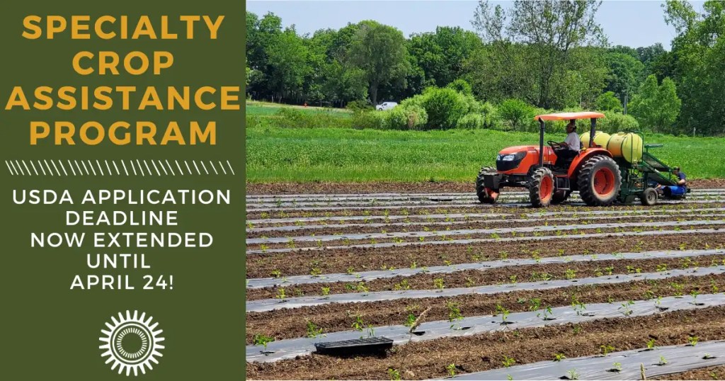 Tractor working on a specialty crop field with rows of young plants, featuring an announcement about the USDA Specialty Crop Assistance Program application deadline extended until April 24.